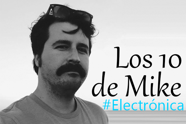Los 10 de Mike: Electrónica