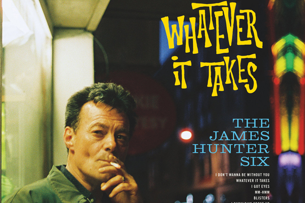 The James Hunter Six – Whatever it takes (Daptones, 2018)
