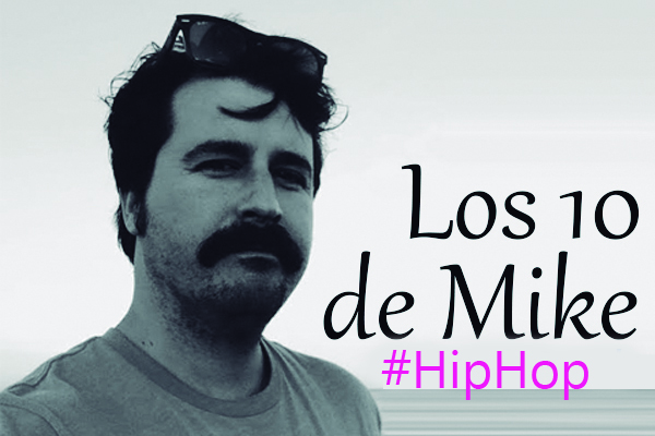 Los 10 de Mike: HipHop