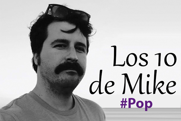 Los 10 de Mike: Pop