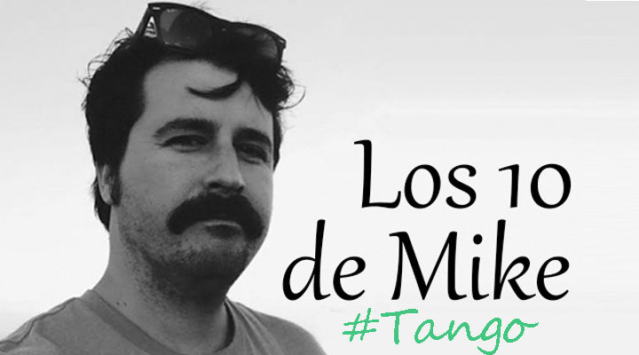 Los 10 de Mike: Tango
